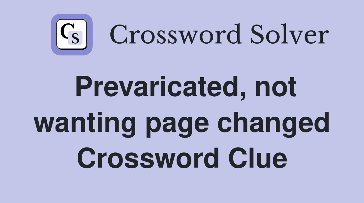Prevaricated, not wanting page changed Crossword Clue
