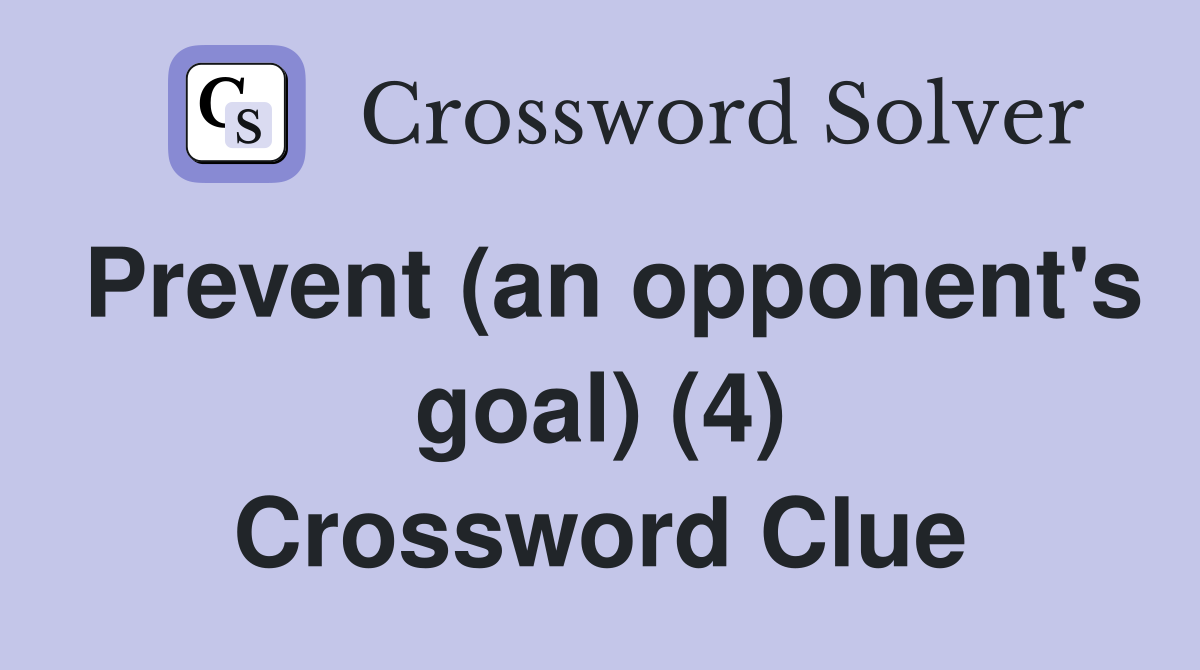 Prevent (an opponent's goal) (4) Crossword Clue