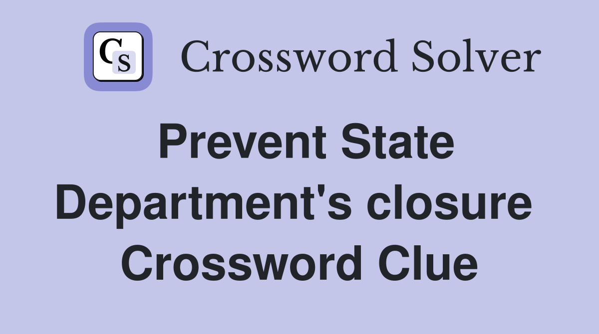 Prevent State Department's closure  Crossword Clue