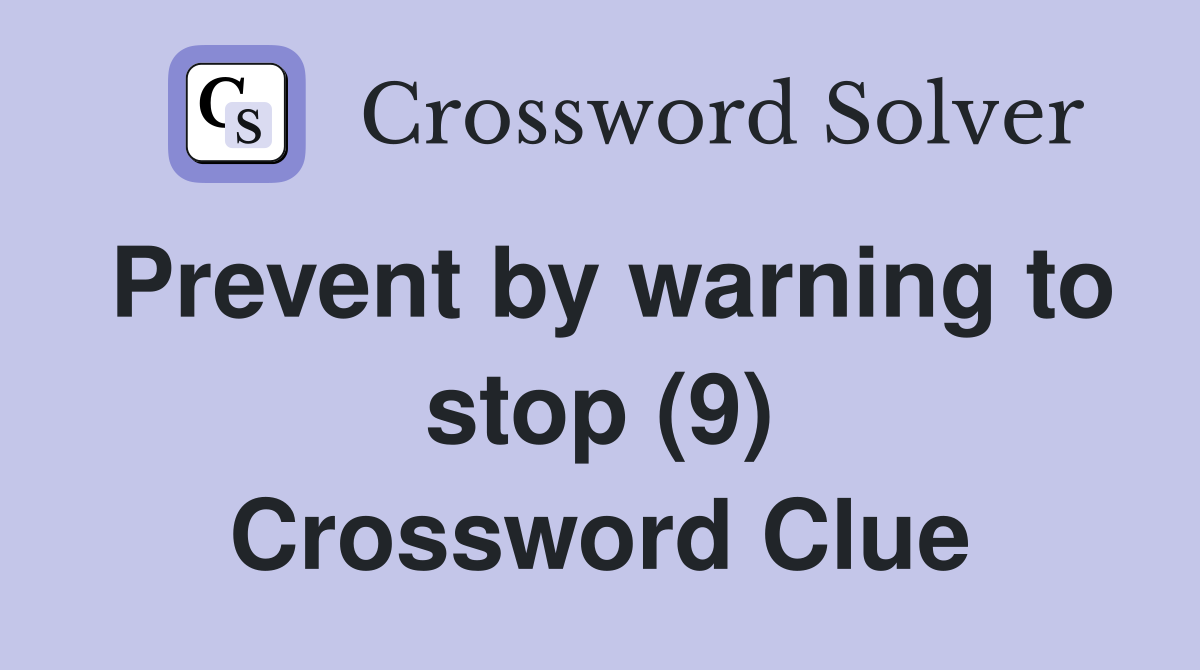 Prevent by warning to stop (9) Crossword Clue