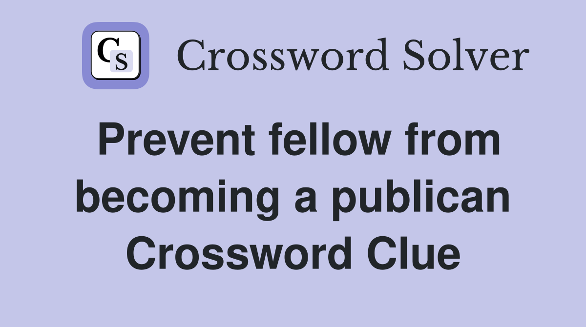 Prevent fellow from becoming a publican Crossword Clue