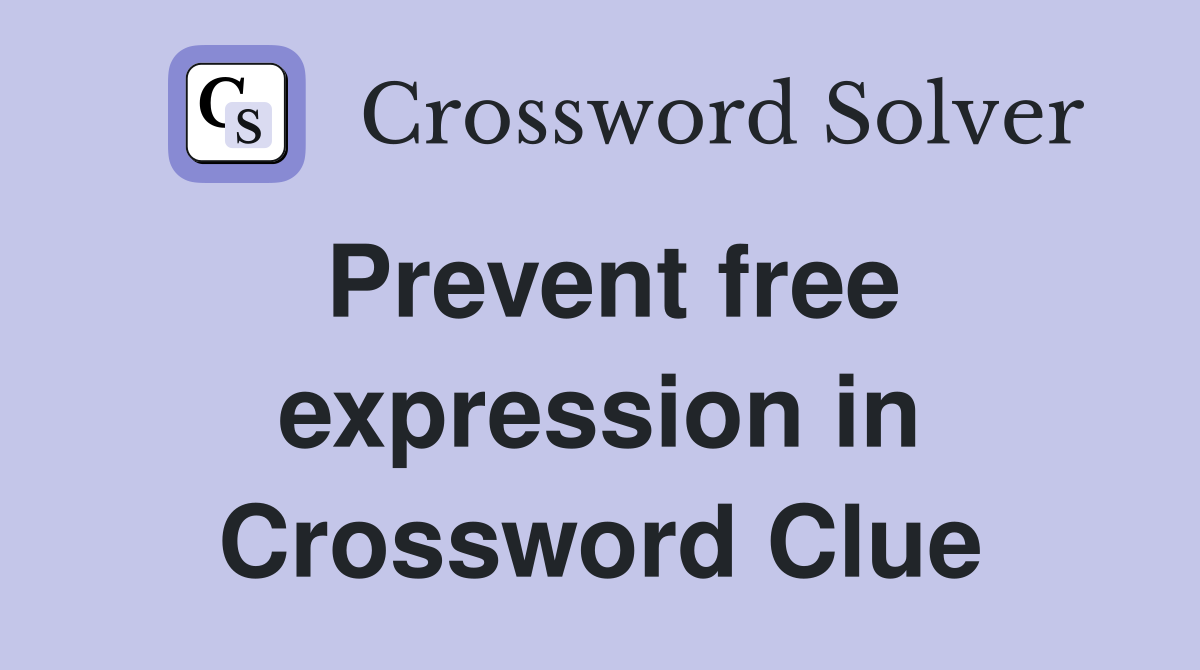 Prevent free expression in Crossword Clue