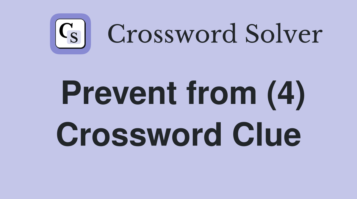 Prevent from (4) Crossword Clue