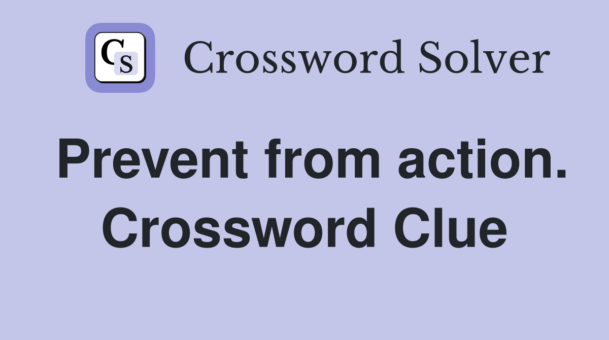 Prevent from action. Crossword Clue