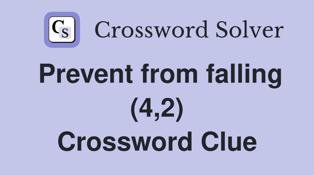 Prevent from falling (4,2) Crossword Clue