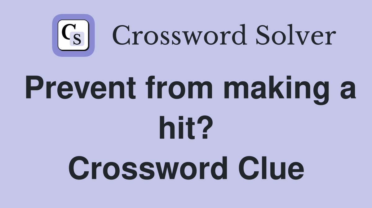 Prevent from making a hit? Crossword Clue
