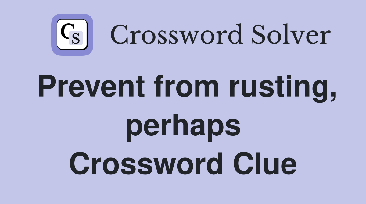 Prevent from rusting, perhaps Crossword Clue