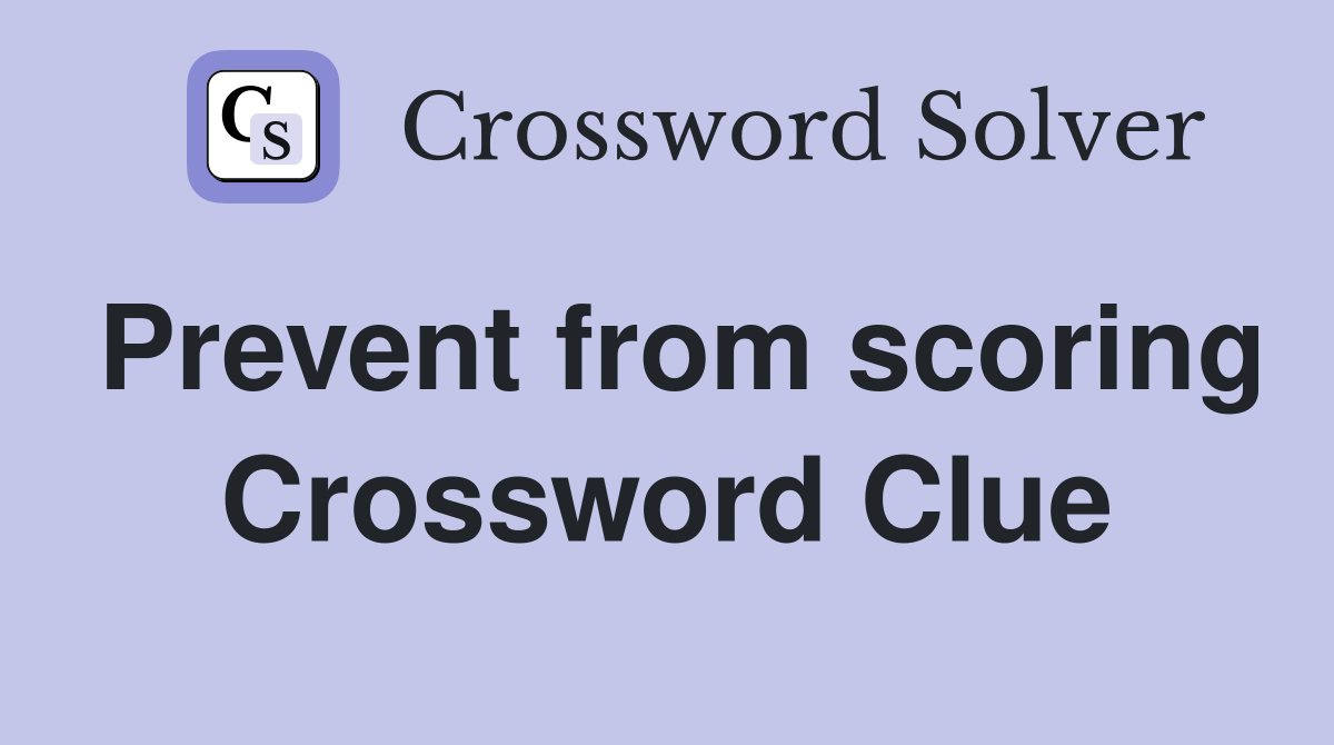 Prevent from scoring Crossword Clue