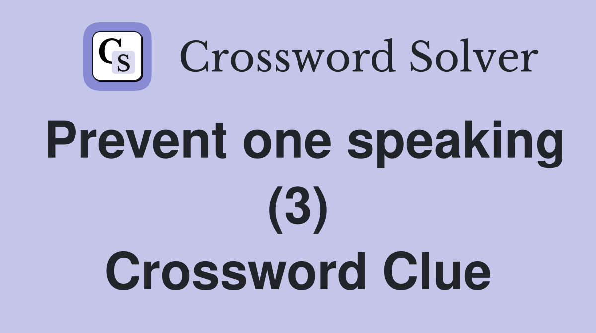 Prevent one speaking (3) Crossword Clue