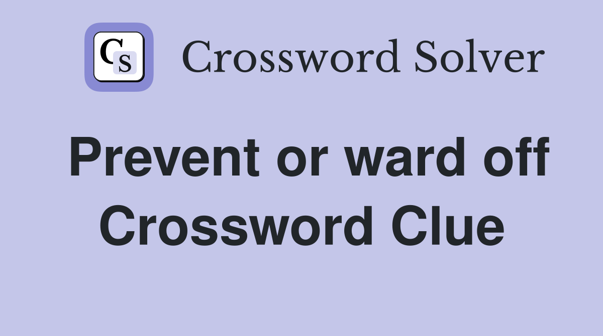 Prevent or ward off Crossword Clue