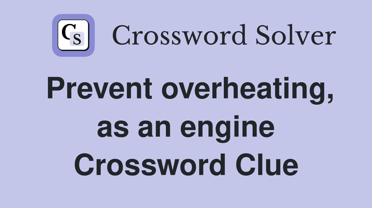 Prevent overheating, as an engine Crossword Clue