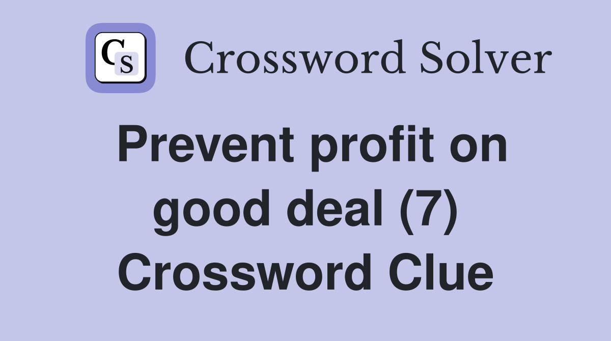Prevent profit on good deal (7) Crossword Clue