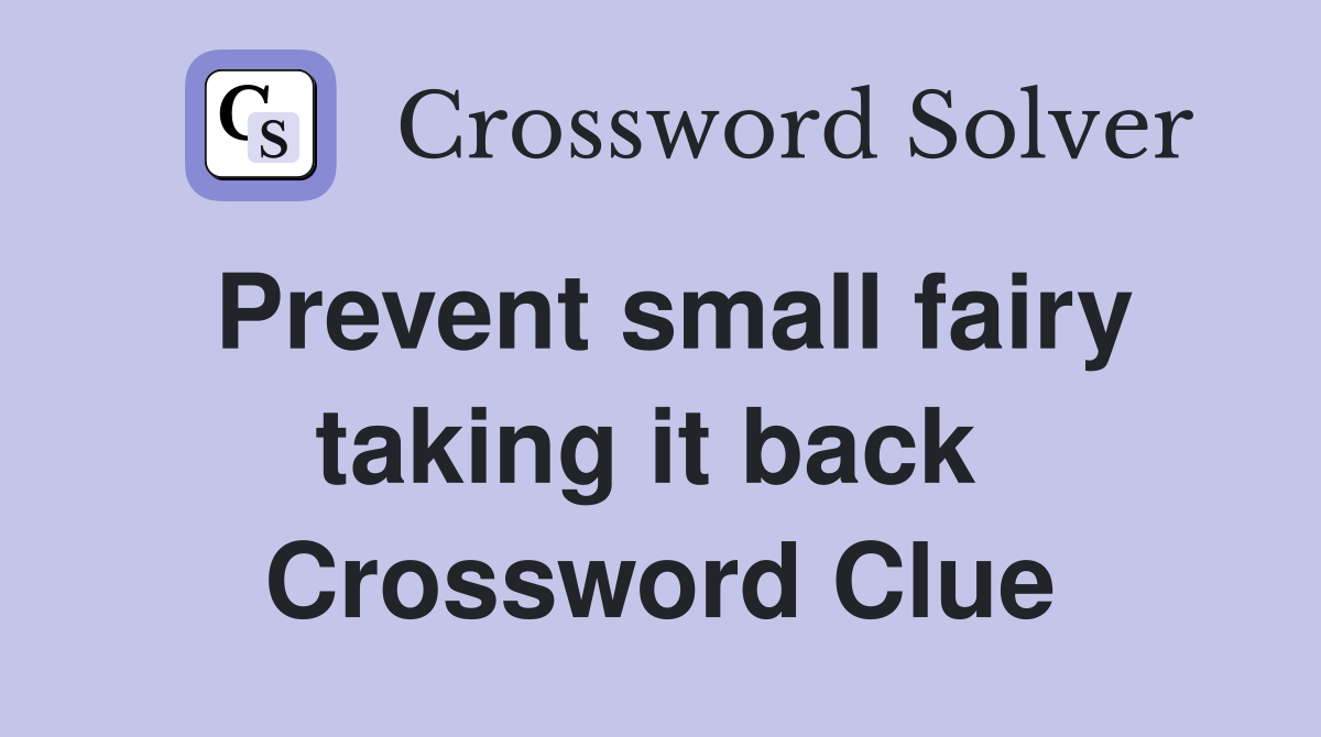 Prevent small fairy taking it back  Crossword Clue