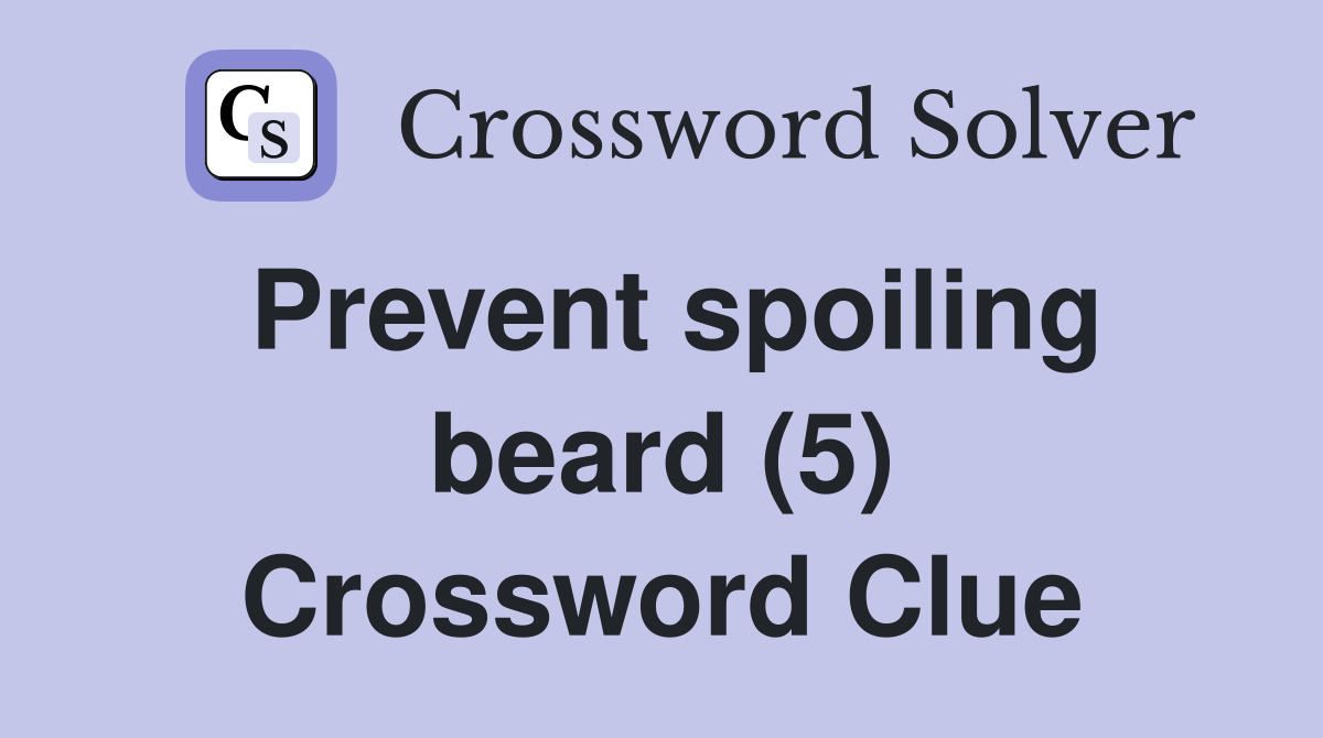 Prevent spoiling beard (5) Crossword Clue