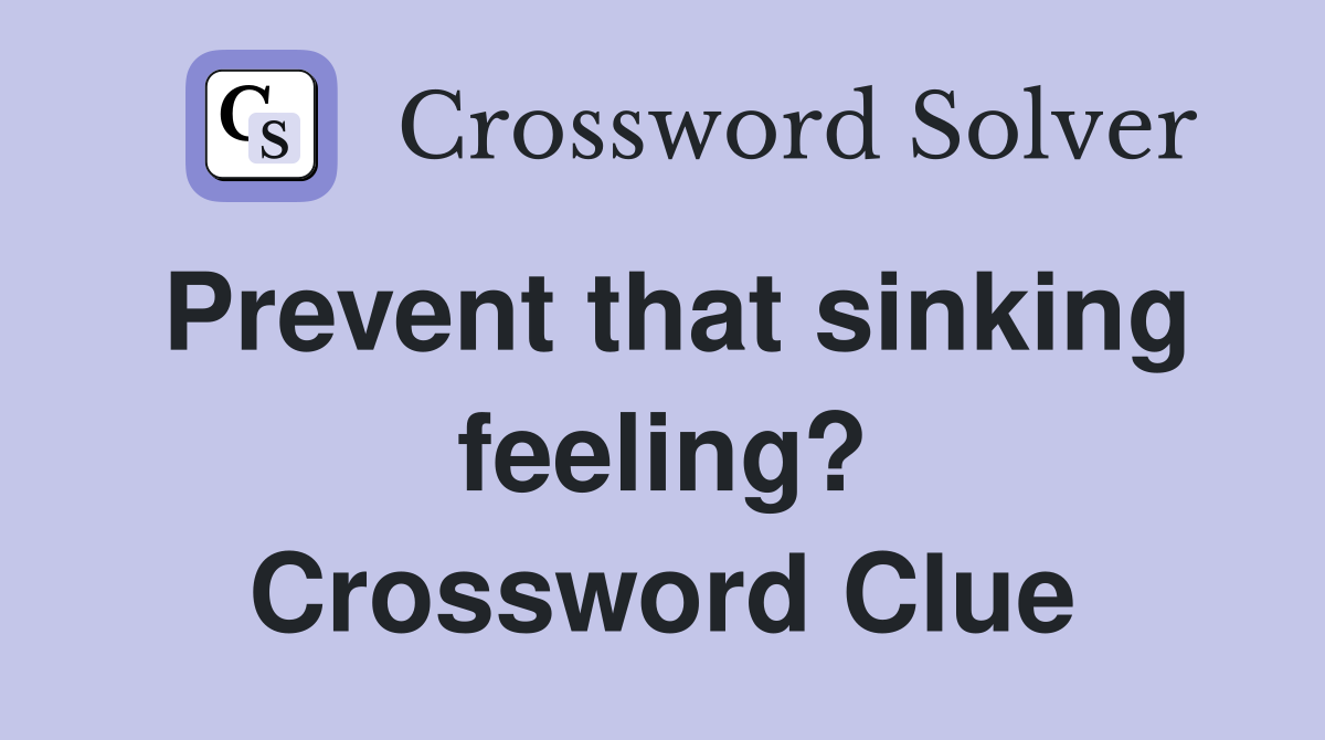 Prevent that sinking feeling? Crossword Clue