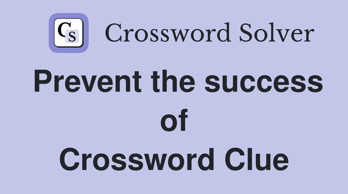 Prevent the success of Crossword Clue