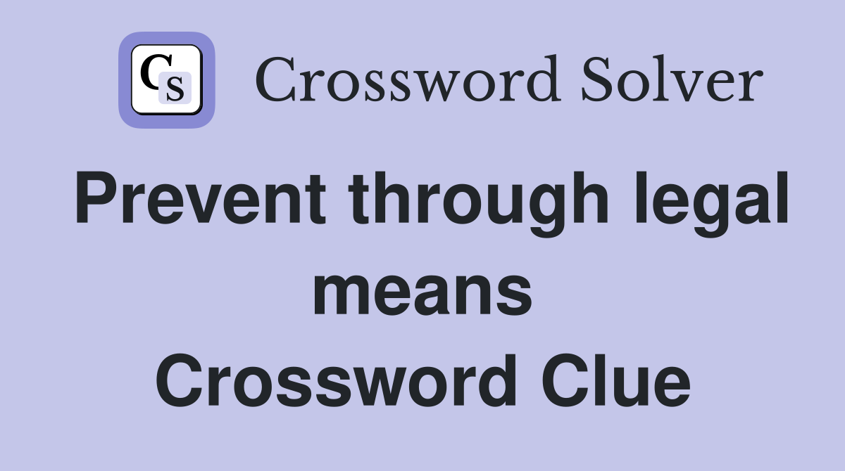 Prevent through legal means Crossword Clue