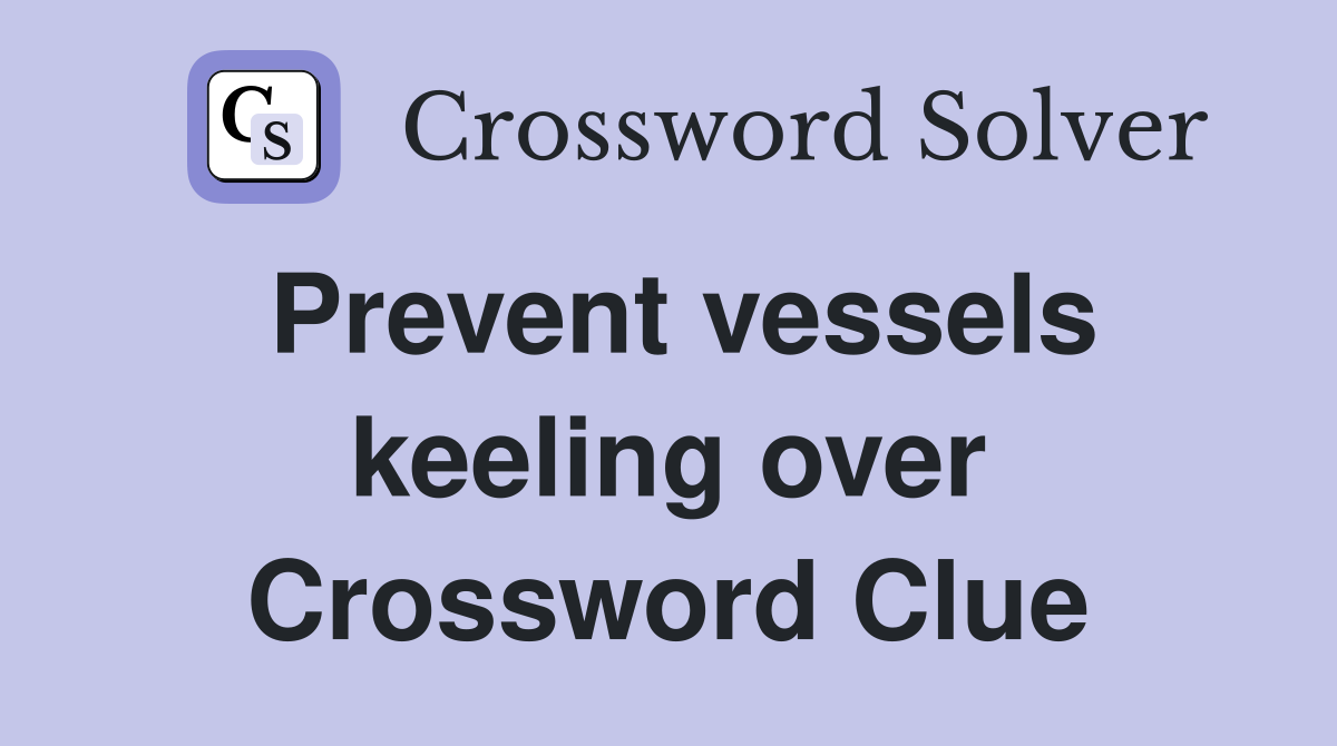 Prevent vessels keeling over Crossword Clue