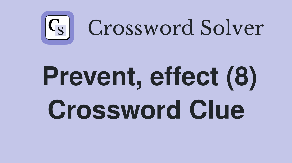 Prevent, effect (8) Crossword Clue