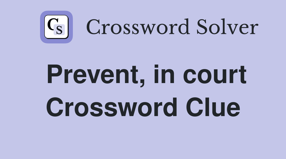 Prevent, in court Crossword Clue