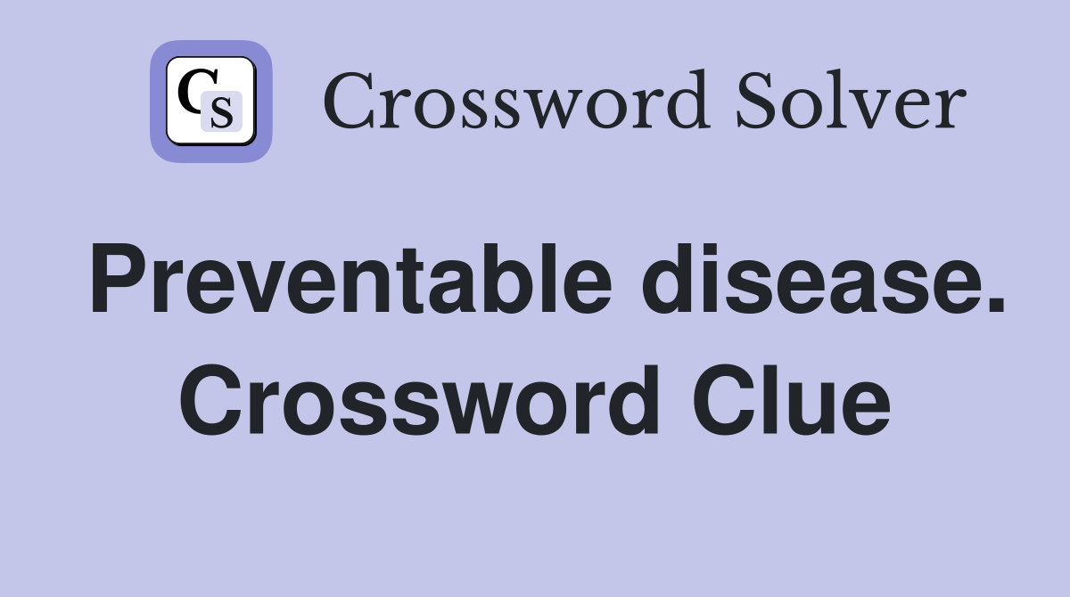 Preventable disease. Crossword Clue
