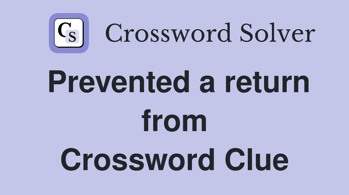 Prevented a return from Crossword Clue