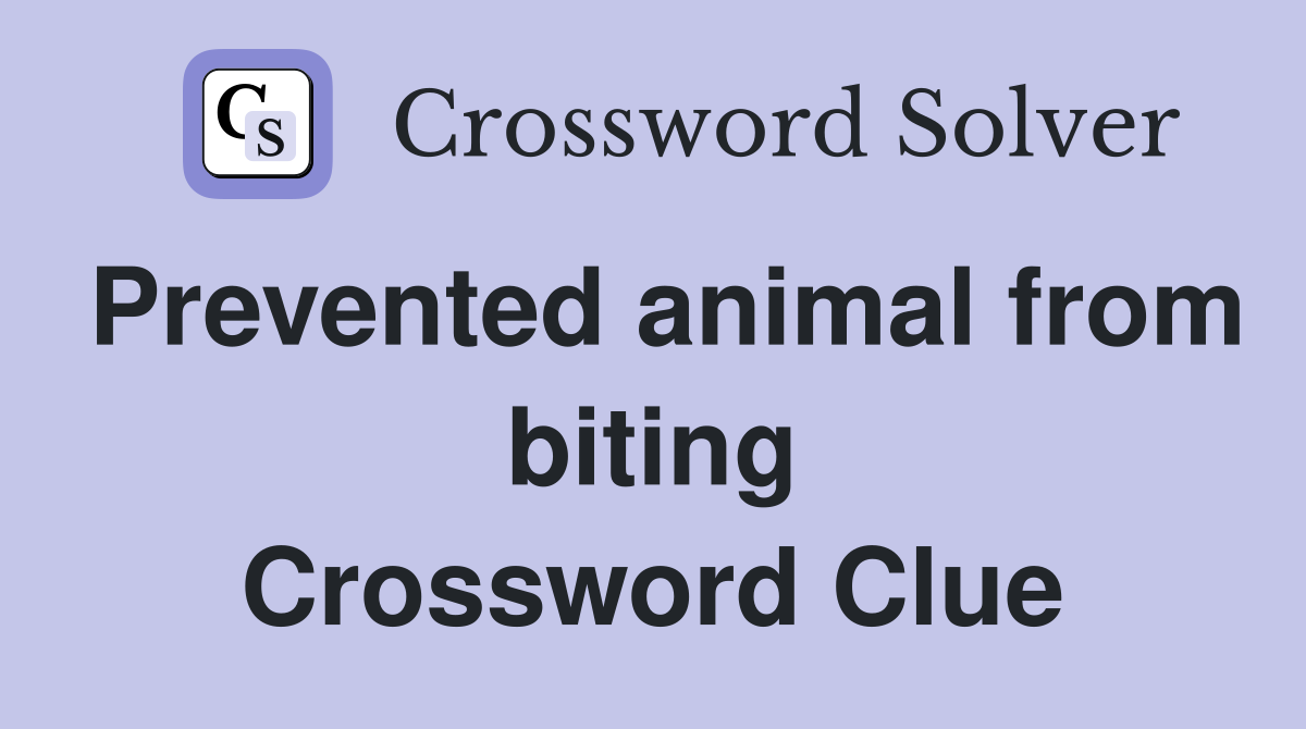 Prevented animal from biting Crossword Clue