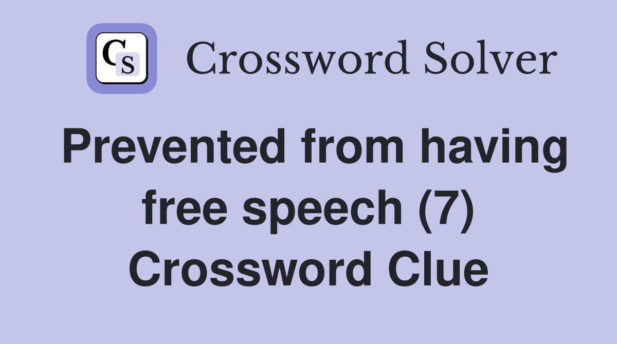 Prevented from having free speech (7) Crossword Clue