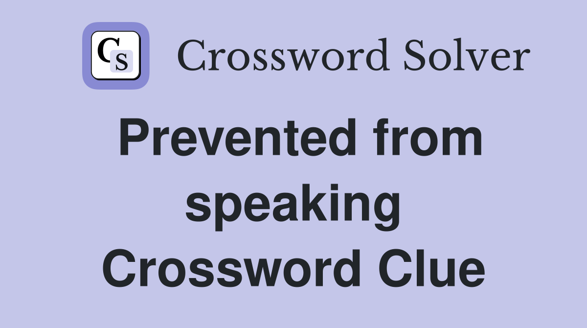 Prevented from speaking Crossword Clue