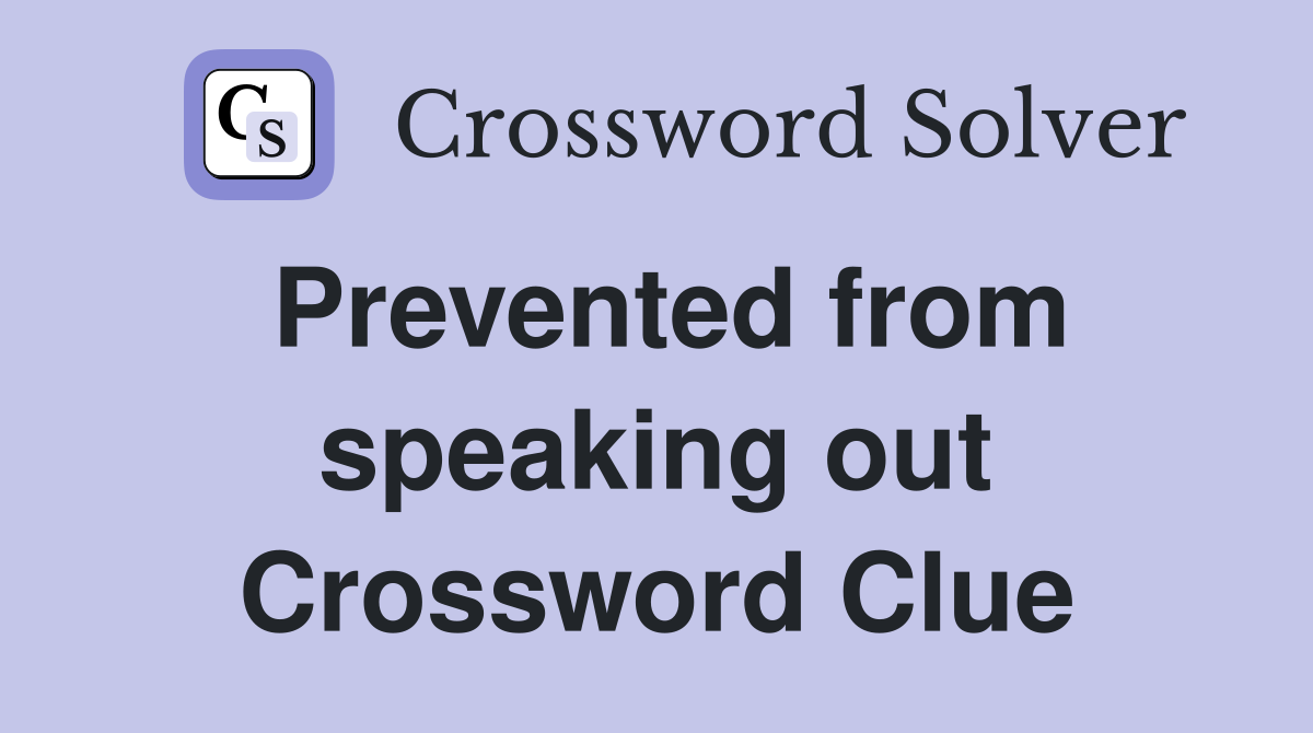 Prevented from speaking out Crossword Clue