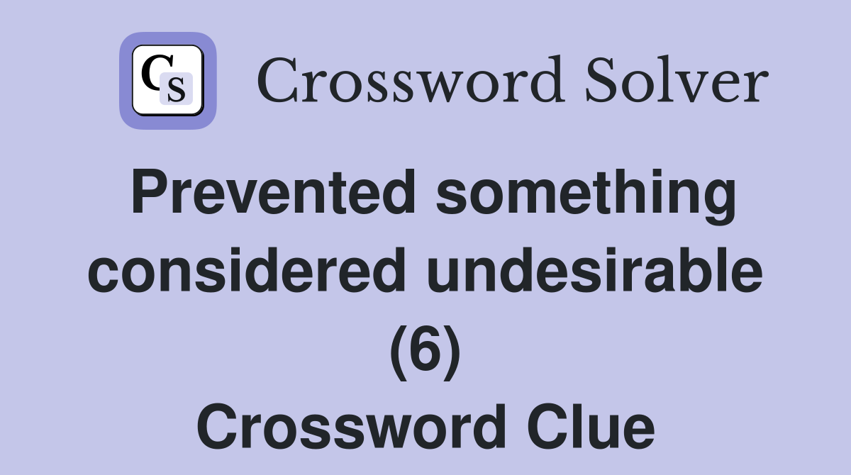 Prevented something considered undesirable (6) Crossword Clue