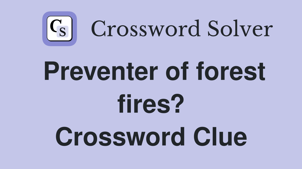 Preventer of forest fires? Crossword Clue