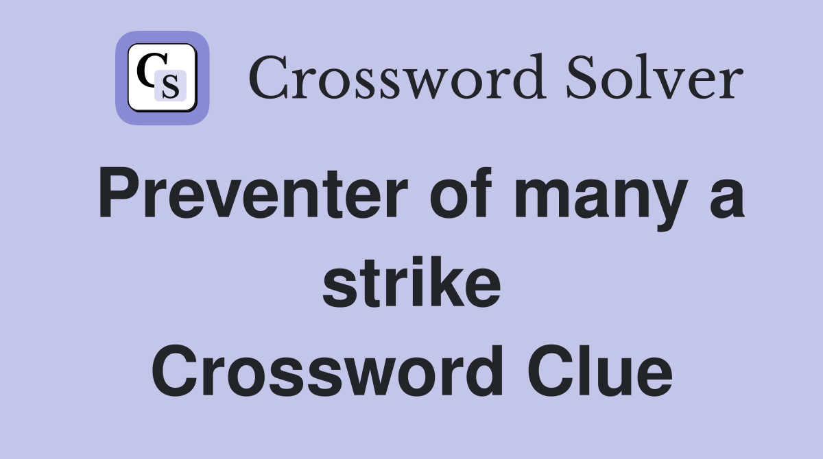 Preventer of many a strike Crossword Clue