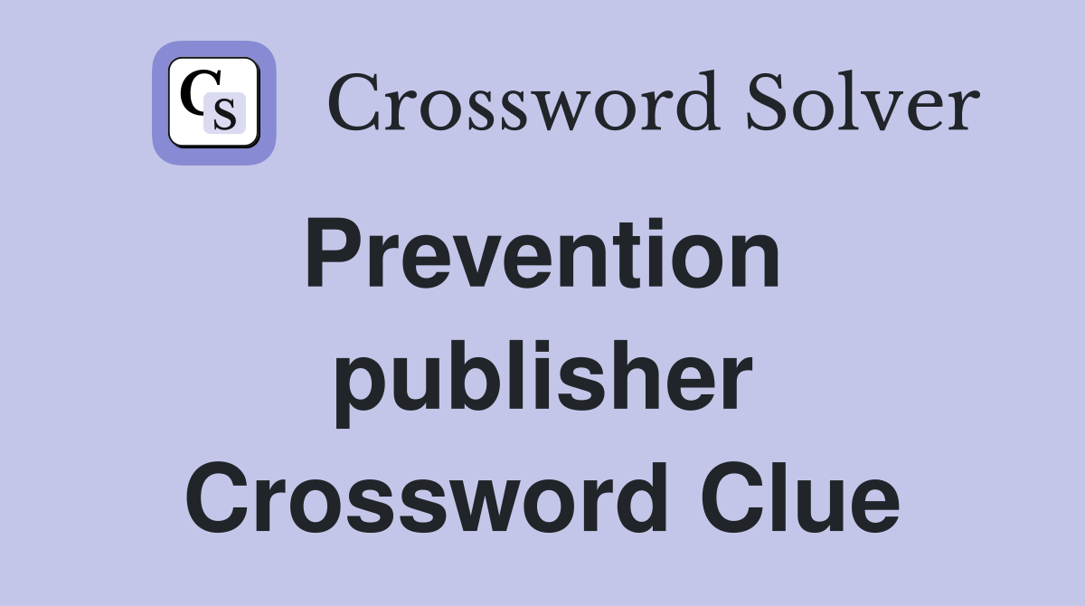 Prevention  publisher Crossword Clue
