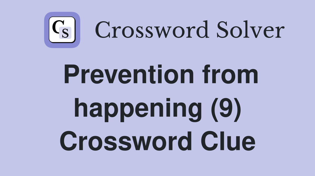 Prevention from happening (9) Crossword Clue