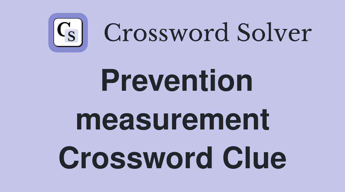 Prevention measurement Crossword Clue