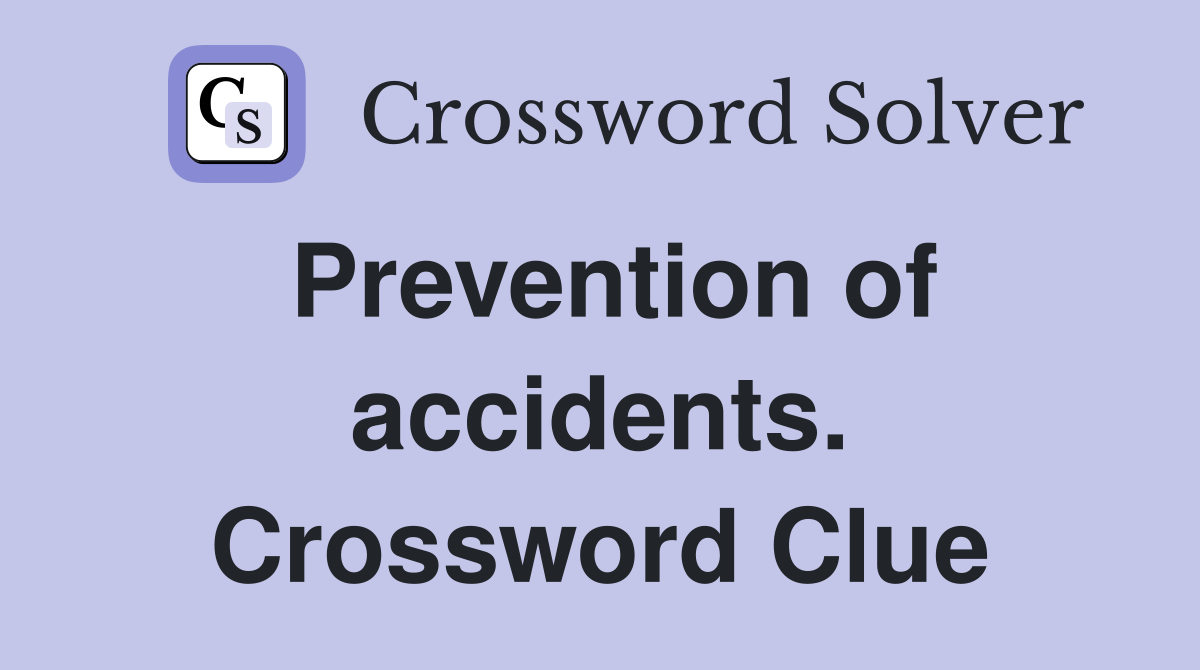 Prevention of accidents. Crossword Clue