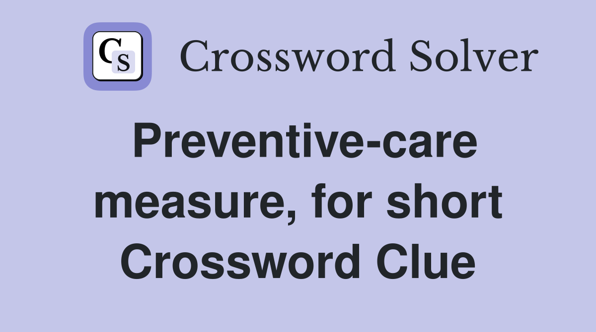 Preventive-care measure, for short Crossword Clue