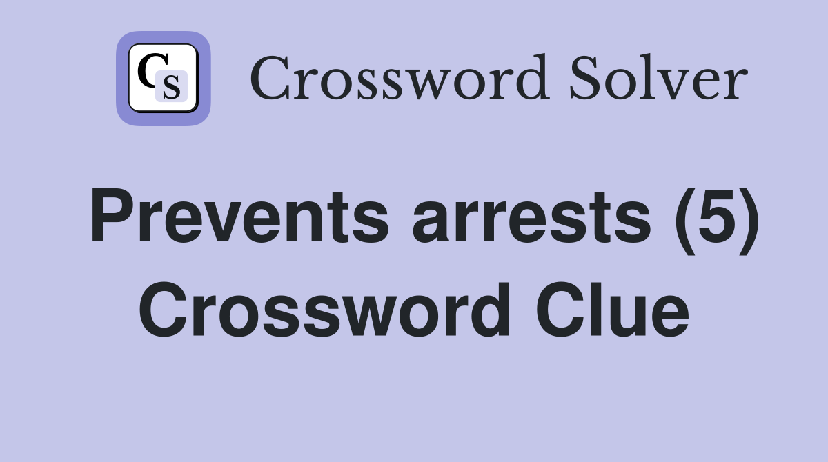 Prevents arrests (5) Crossword Clue