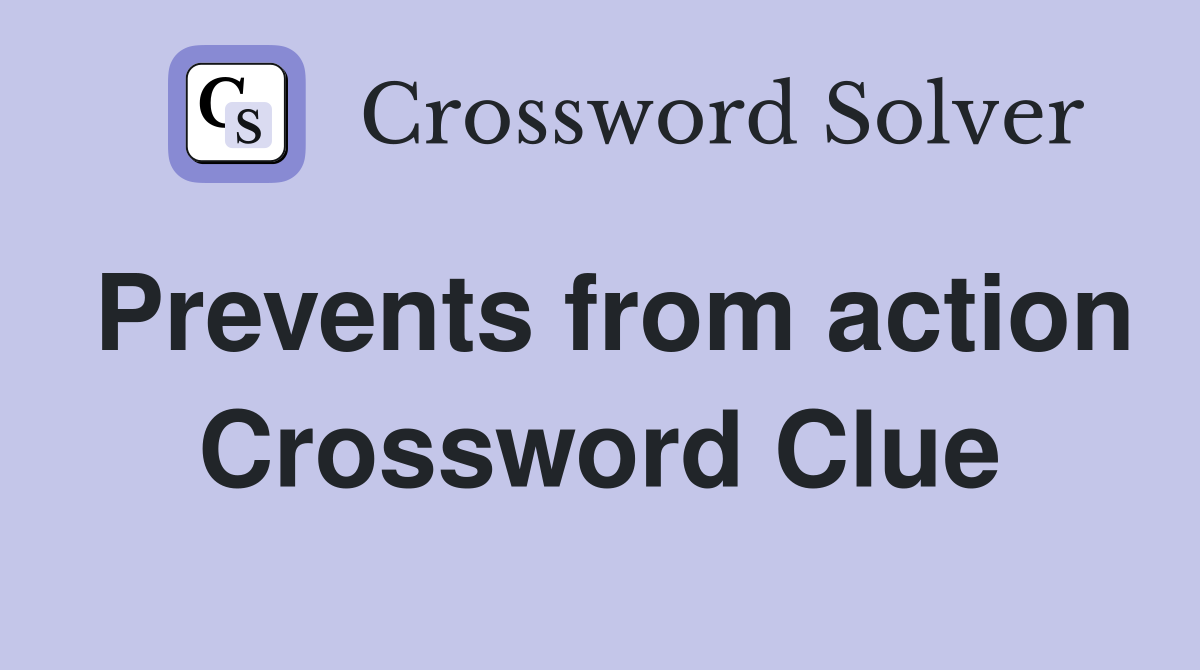 Prevents from action Crossword Clue
