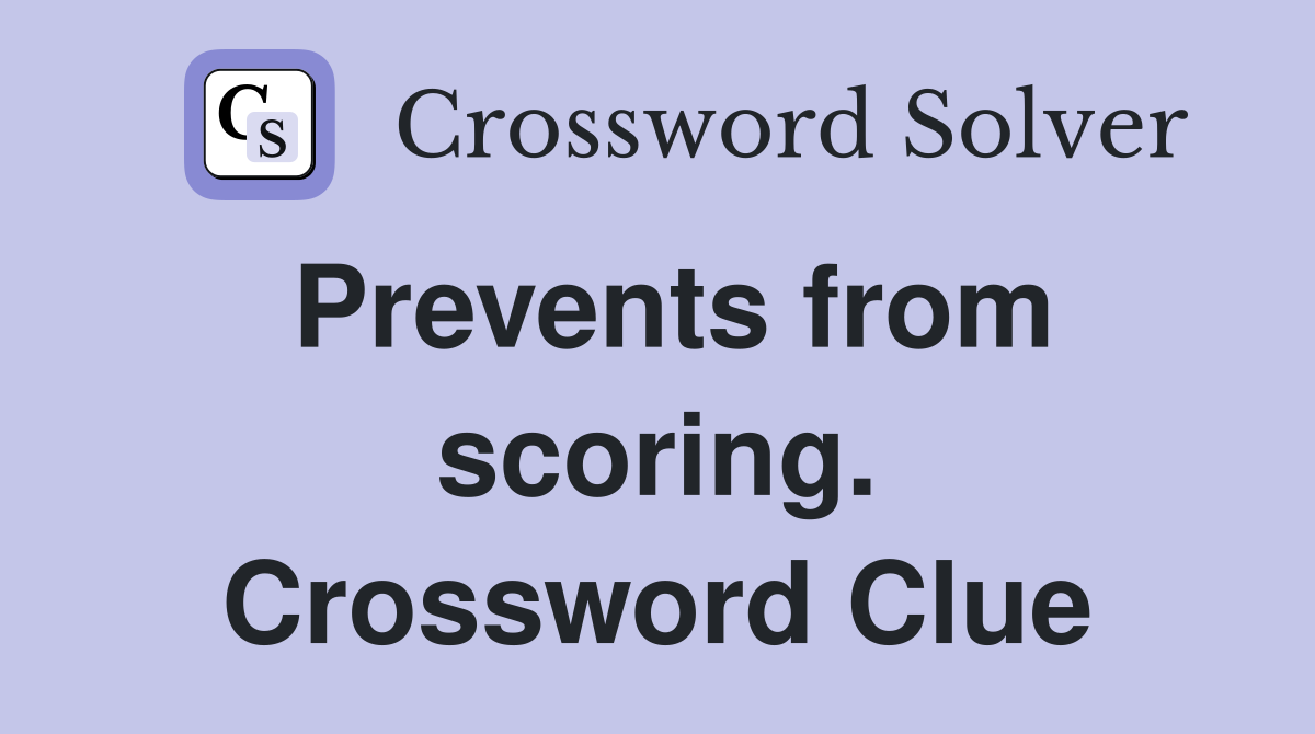Prevents from scoring. Crossword Clue