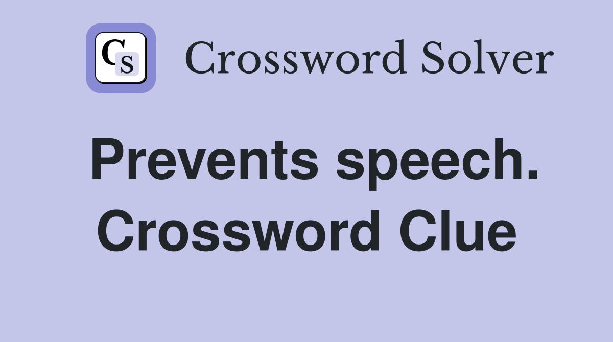 Prevents speech. Crossword Clue