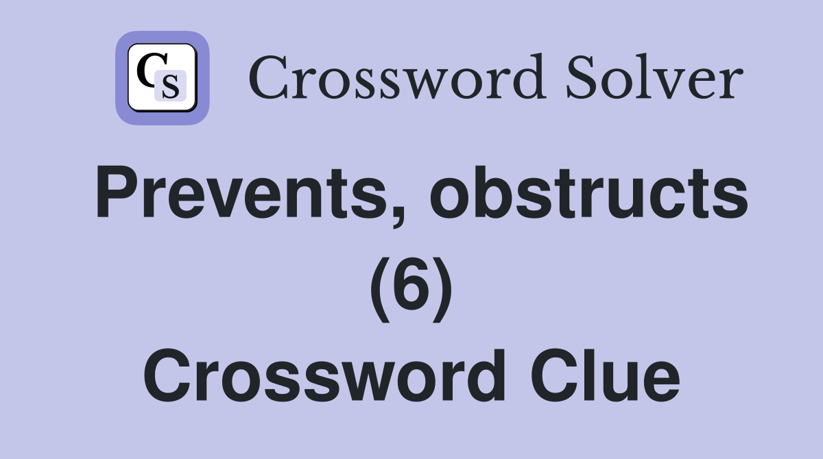 Prevents, obstructs (6) Crossword Clue