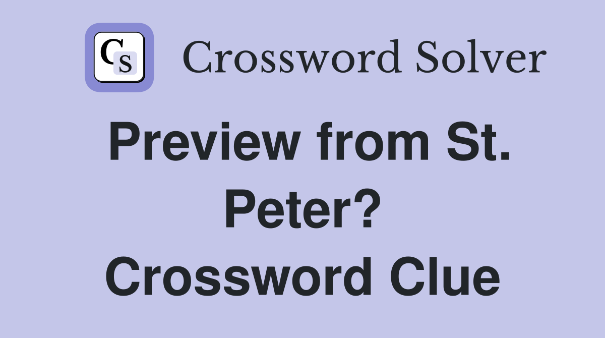 Preview from St. Peter? Crossword Clue