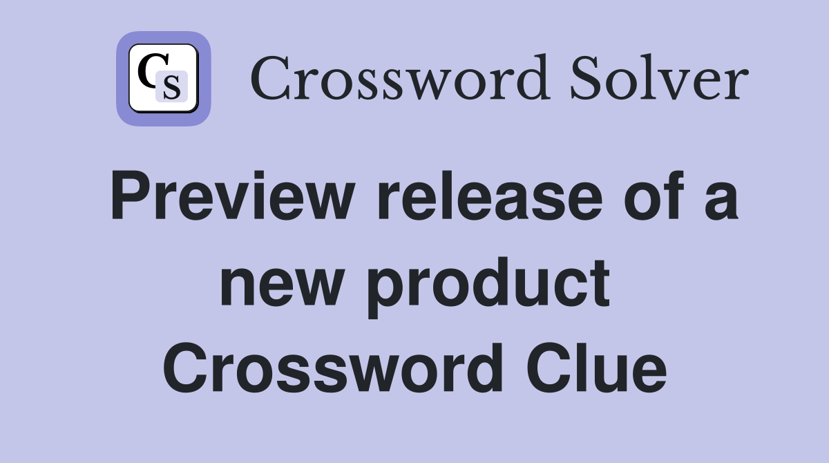 Preview release of a new product Crossword Clue
