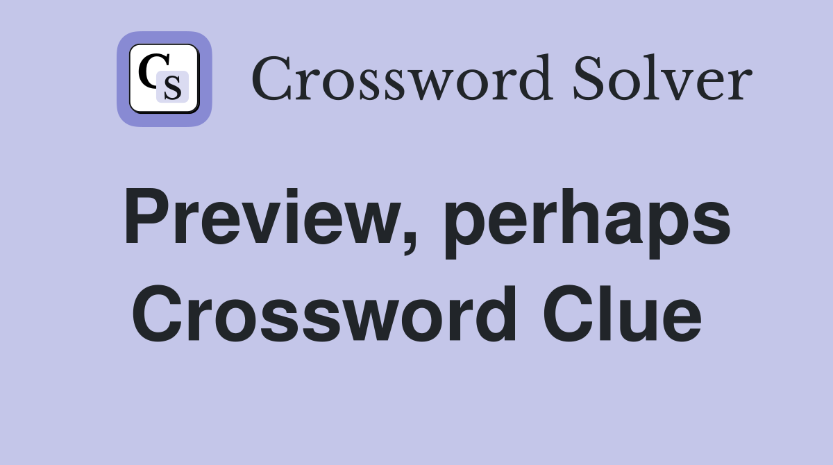 Preview, perhaps Crossword Clue
