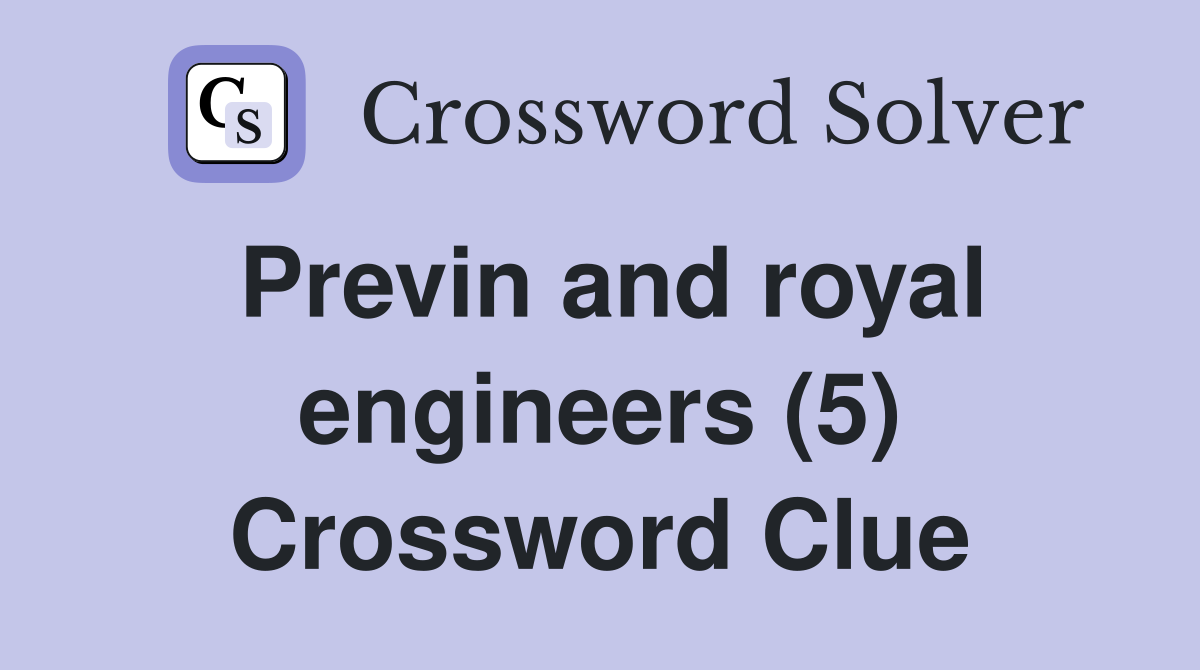 Previn and royal engineers (5) Crossword Clue