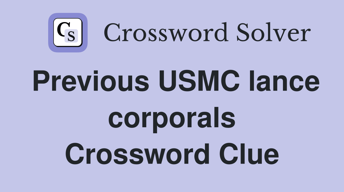 Previous USMC lance corporals Crossword Clue
