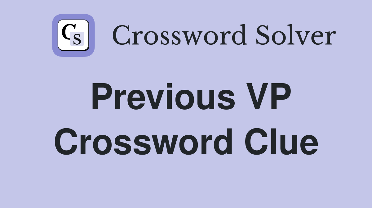 Previous VP Crossword Clue