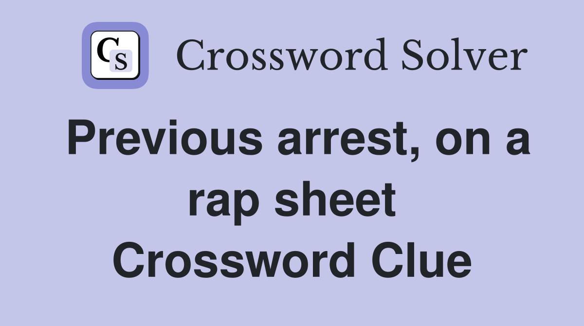 Previous arrest, on a rap sheet Crossword Clue